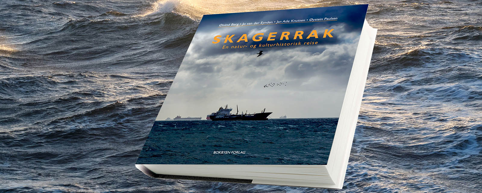 SKAGERRAK En natur- og kulturhistorisk reise av Øivind Berg, Jo van der Eynden, Atle Knutsen og Øystein Paulsen.